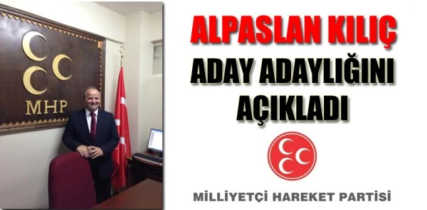 Alpaslan Kılıç Aday Adaylığını Açıkladı