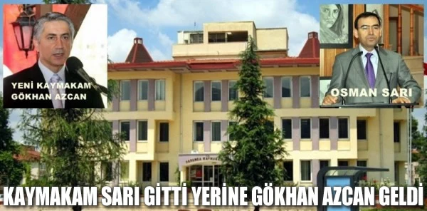 Kaymakam Sarı Gitti Yerine Gökhan Azcan Geldi