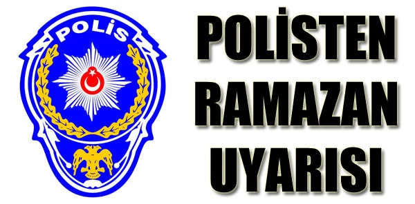 Sapanca İlçe Emniyet Müdürlüğünden Ramazan Uyarısı