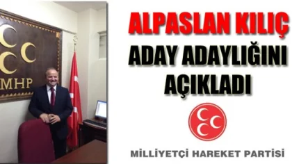 Alpaslan Kılıç Aday Adaylığını Açıkladı