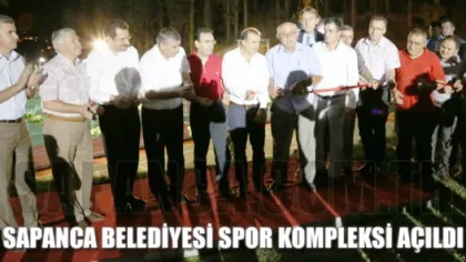 Sapanca Belediyesi Spor Kompleksi Törenle Hizmete Girdi