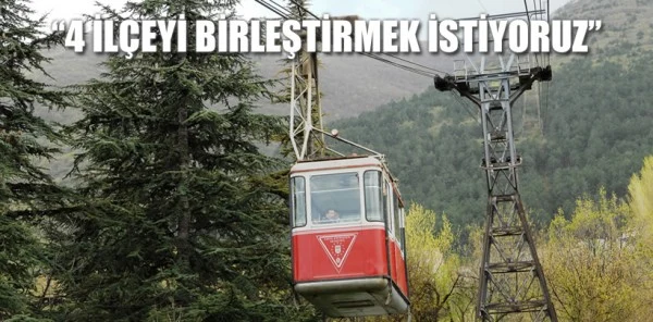 "Teleferik ile Sapanca, Arifiye, Kartepe ve Serdivan'ı Birleştirmek İstiyoruz"