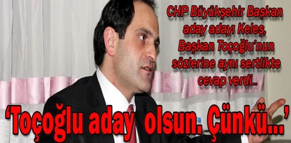 Ecevit Keleş'ten Toçoğlu'na Cevap