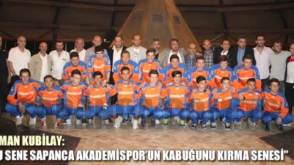 Kubilay: 'Bu Sene Sapanca Akademispor'un Kabuğunu Kırma Senesi'