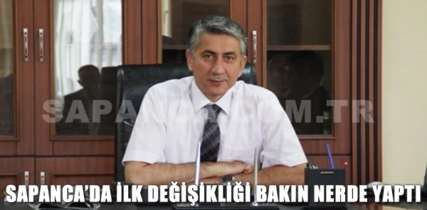 Kaymakam Azcan, Sapanca'da İlk Değişikliği Bakın Nerde Yaptı