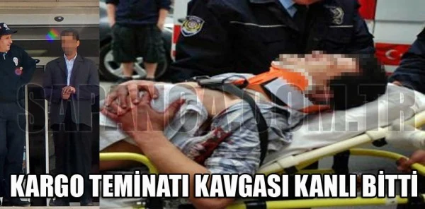 Kargo Teminatı Kavgası Kanlı Bitti