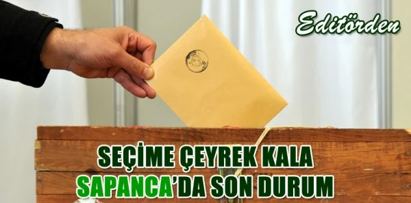 Seçime Çeyrek Kala Sapanca'da Son Durum