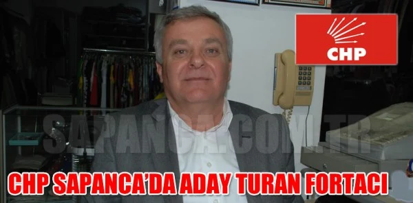 CHP Sapanca'da Aday Turan Fortacı