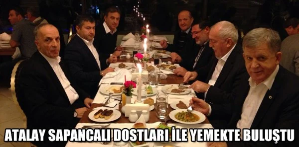 Ergün Atalay Sapancalı Dostları ile Yemekte Buluştu