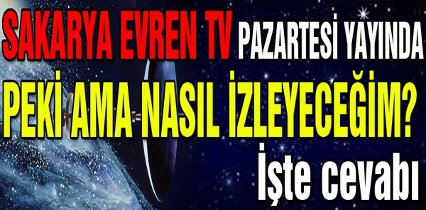Sakarya Evren Tv Yayına Başlıyor