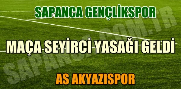 Sapancaspor Seyircisine Yasak Geldi