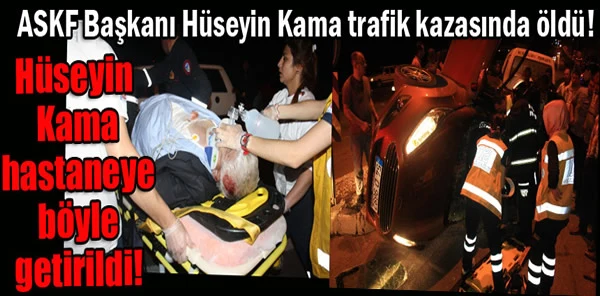 Hüseyin Kama Trafik Kazasında Öldü