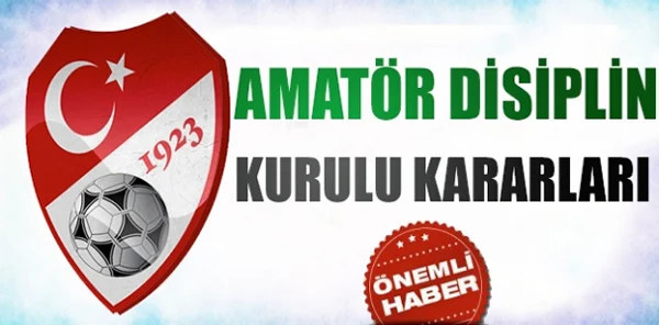 Amatör Disiplin Kurulu Cezaları Açıkladı
