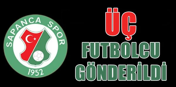 Sapanca Gençlikspor 3 Futbolcuyla Yollarını Ayırdı