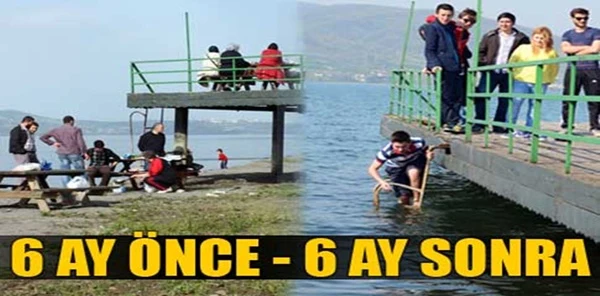 Sapanca Gölü 6 Ay Öncesi ve 6 Ay Sonrası!