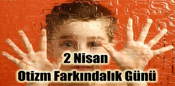 Ulusoy; 2 Nisan Otizm Farkındalık Günü