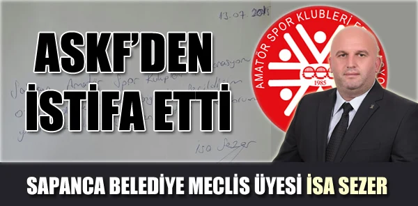 İsa Sezer, Sakarya Askf'den İstifa Etti
