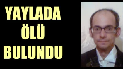Ailesi Her Yerde Onu Arıyordu Yaylada Ölü Olarak Bulundu
