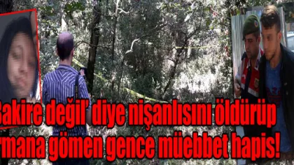 Nişanlısını Öldürüp Gömen Gence Müebbet Hapis