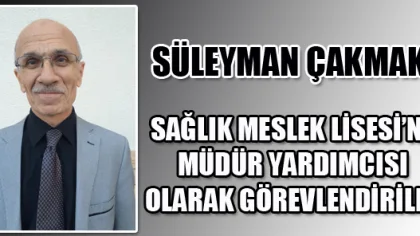 Süleyman Çakmak'a Yeni Görev