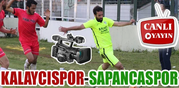 Kalaycıspor-Sapancaspor Maçı Canlı Yayın