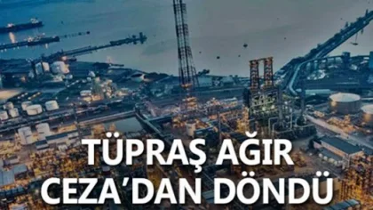 Tüpraş Ağır Ceza'dan Döndü