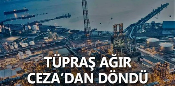 Tüpraş Ağır Ceza'dan Döndü