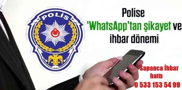 Sapanca İlçe Emniyet Müdürlüğünden 'Whatsapp İhbar Hattı"