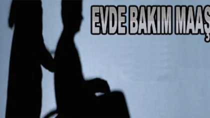 'Engelli Bireylere Bakan Kişilere Evde Bakım Parası'