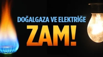 Elektrik ve Doğalgaza Zam Geldi