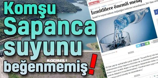 Komşu Sapanca Suyunu Beğenmemiş!